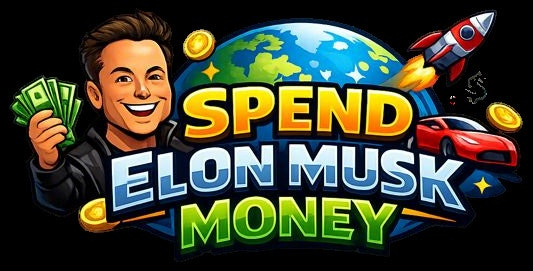 Spend Elon Musk’s Money
